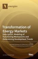 Transformation of Energy Markets edito da MDPI AG