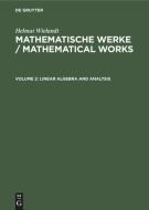 Mathematische Werke / Mathematical Works, Volume 2, Linear Algebra and Analysis di Helmut Wielandt edito da De Gruyter