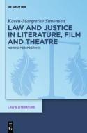 Law and Justice in Literature, Film and Theater: Nordic Perspectives di Karen-Margrethe Simonsen edito da Walter de Gruyter