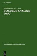 Dialogue Analysis 2000: Selected Papers from the 10th Iada Anniversary Conference, Bologna 2000 edito da Walter de Gruyter