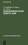 Einkommensteuergesetz 1938 di F. Schillinger, R. Hasse, H. Schick edito da De Gruyter