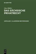 Das sächsische Privatrecht, Abteilung 1, Allgemeine Bestimmungen di Otto Müller edito da De Gruyter