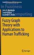 Fuzzy Graph Theory with Applications to Human Trafficking di Davender S. Malik, Sunil Mathew, John N. Mordeson edito da Springer International Publishing