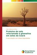 Proteína do solo relacionada à glomalina em solos do Ceará di Cillas Pollicarto da Silva edito da Novas Edições Acadêmicas