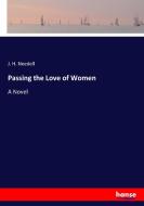Passing the Love of Women di J. H. Needell edito da hansebooks
