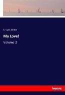 My Love! di E. Lynn Linton edito da hansebooks