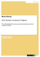 New Venture Creation in Nigeria di Micah Effiong edito da GRIN Verlag
