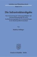 Die Infrastrukturabgabe di Matthias Heffinger edito da Duncker & Humblot GmbH