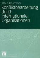 Konfliktbearbeitung durch internationale Organisationen di Klaus Brummer edito da VS Verlag für Sozialw.