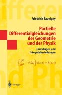 Partielle Differentialgleichungen der Geometrie und der Physik di Friedrich Sauvigny edito da Springer-Verlag GmbH