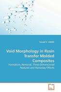Void Morphology in Resin Transfer Molded Composites di Youssef K. HAMIDI edito da VDM Verlag