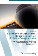 Nachhaltiger Luftverkehr-  Defizitanalyse und  Problemlösungsansätze di Sven Moschitz edito da AV Akademikerverlag