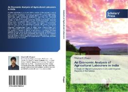 An Economic Analysis of Agricultural Labourers in India di Nagaraj M. Muggur edito da SPS