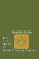 The Rust Fungi of Cereals, Grasses and Bamboos di George B. Cummins edito da Springer Berlin Heidelberg