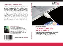 TELMEX-STRM: Una historia política di Asael Mercado Maldonado edito da EAE
