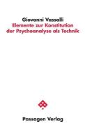 Elemente zur Konstitution der Psychoanalyse als Technik di Giovanni Vassalli edito da Passagen Verlag Ges.M.B.H