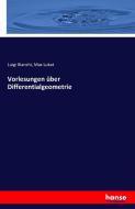 Vorlesungen über Differentialgeometrie di Luigi Bianchi, Max Lukat edito da hansebooks