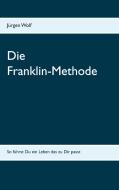 Die Franklin-Methode di Jürgen Wolf edito da Books on Demand