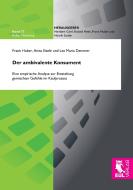 Der ambivalente Konsument di Frank Huber, Anita Eisele, Lea Maria Demmer edito da Josef Eul Verlag GmbH
