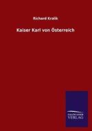 Kaiser Karl von Österreich di Richard Kralik edito da TP Verone Publishing