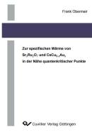 Zur spezifischen Wärme von Sr2Ru2O7 und CeCu6-xAux in der Nähe quantenkritischer Punkte di Frank Obermair edito da Cuvillier Verlag