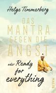Das Mantra gegen die Angst oder Ready for everything di Helge Timmerberg edito da Malik Verlag