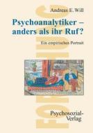 Psychoanalytiker - Anders Als Ihr Ruf? di Andreas Will edito da Psychosozial-verlag