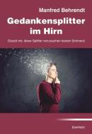 Gedankensplitter im Hirn di Manfred Behrendt edito da Engelsdorfer Verlag