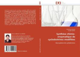 Synthèse chimio-enzymatique de cyclodextrines modifiées di Véronique Bonnet, Claude Rabiller edito da Editions universitaires europeennes EUE