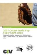 2007 Cricket World Cup Super Eight Stage edito da Civ