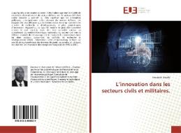 L'innovation dans les secteurs civils et militaires. di Frédérick Divialle edito da Editions universitaires europeennes EUE