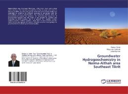 Groundwater Hydrogeochemistry in Naima-Aithah area Southeast Tikrit di Sabbar Saleh, Mayyadah Abdullah, Laftah Kadhim edito da LAP Lambert Academic Publishing