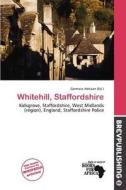 Whitehill, Staffordshire edito da Brev Publishing