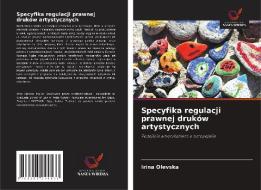 Specyfika regulacji prawnej druków artystycznych di Irina Olevska edito da Wydawnictwo Nasza Wiedza