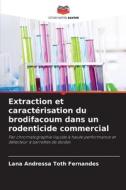 Extraction et caractérisation du brodifacoum dans un rodenticide commercial di Lana Andressa Toth Fernandes edito da Editions Notre Savoir