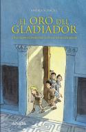 El oro del gladiador : una novela policíaca de la Antigua Roma di Andrea Schacht edito da Anaya Educación