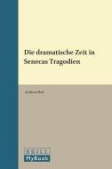 Die dramatische Zeit in Senecas Tragodien di Andreas Heil edito da Brill