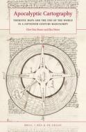 Apocalyptic Cartography: Thematic Maps and the End of the World in a Fifteenth-Century Manuscript di Chet Van Duzer, Ilya Dines edito da BRILL ACADEMIC PUB