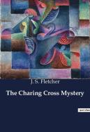 The Charing Cross Mystery di J. S. Fletcher edito da Culturea