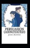 Persuasion Annotated di Austen Jane Austen edito da Independently Published