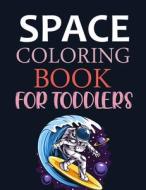 Space Coloring Book For Toddlers di Pole Press edito da Independently Published