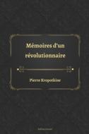 Memoires D'un Revolutionnaire di Kropotkine Pierre Kropotkine edito da Independently Published