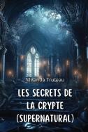 Les Secrets de  la Crypte  (SUPERNATURAL) di Miranda Truteau edito da Miranda Truteau