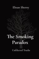 The Smoking Paradox di Ehsan Sheroy edito da Kellie D. Sikora