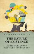 The Nature of Existence Volume 2 di John McTaggart and Ellis McTaggart edito da LUSHENA BOOKS INC