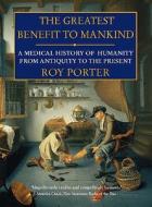 The Greatest Benefit to Mankind di Roy Porter edito da HarperCollins Publishers