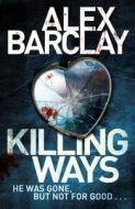Killing Ways di Alex Barclay edito da HarperCollins Publishers