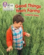 Good Things From Farms di Catherine Baker edito da HarperCollins Publishers