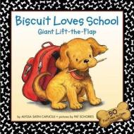 Biscuit Loves School Giant Lift-The-Flap di Alyssa Satin Capucilli edito da HarperFestival
