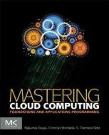 Mastering Cloud Computing di Rajkumar Buyya, Christian Vecchiola, S. Thamarai Selvi edito da Elsevier LTD, Oxford